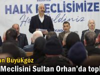 Başkan Büyükgöz Halk Meclisini Sultan Orhan’da topladı