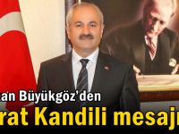 Başkan Büyükgöz’den  Berat Kandili Mesajı