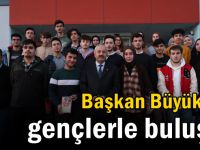 Başkan Büyükgöz  Gençlerle Buluştu