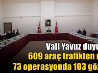 609 araç trafikten men edildi!