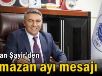 Başkan Şayir’den Ramazan Ayı Mesajı