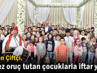 Çiftçi, ilk kez oruç tutan çocuklarla iftar yaptı