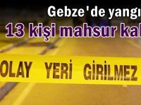 Yangında 13 kişi mahsur kaldı!