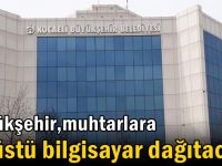 Büyükşehir, muhtarlara dizüstü bilgisayar dağıtacak