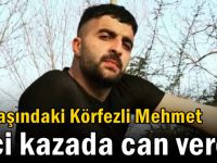 22 yaşındaki Körfezli Mehmet feci kazada can verdi