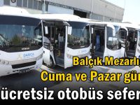 Balçık Mezarlığı’na Cuma ve Pazar günleri ücretsiz otobüs seferleri