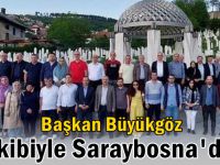 Başkan Büyükgöz ve Gebze Heyetinden Saraybosna Temasları