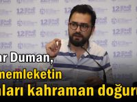 ‘’Bu memleketin anaları kahraman doğurur’’