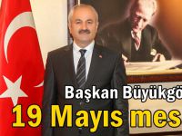 Başkan Büyükgöz’ün  19 Mayıs Mesajı