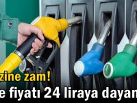 Benzine zam! Litre fiyatı 24 liraya dayandı