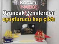 Oyuncak gemilerden uyuşturucu hap çıktı