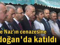 Sude Naz’ın cenazesine Erdoğan da katıldı