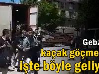 Kaçak göçmenler işte böyle geliyor!