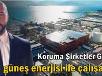 Koruma Şirketler Grubu, güneş enerjisi ile çalışacak