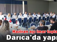 Haziran ayı imar toplantısı Darıca’da yapıldı