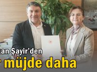 Başkan Şayir’den bir müjde daha