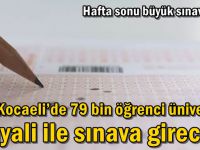 Kocaeli’de 79 bin öğrenci üniversite hayali ile sınava girecek!