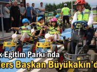 Trafik Eğitim Parkı’nda ilk ders Başkan Büyükakın’dan