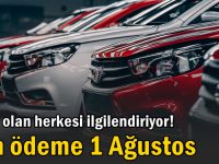 Aracı olan herkesi ilgilendiriyor! Son ödeme 1 Ağustos