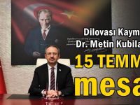 Kaymakam Metin Kubilay’dan 15 Temmuz mesajı