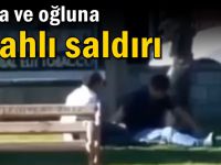 Baba ve oğluna silahlı saldırı