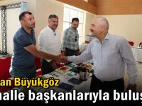 Başkan Büyükgöz Mahalle Başkanlarıyla Buluştu