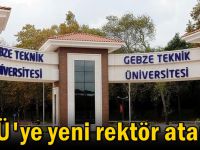 GTÜ'ye yeni rektör atandı