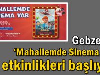 Gebze’de ‘Mahallemde Sinema Var’ Etkinlikleri Başlıyor