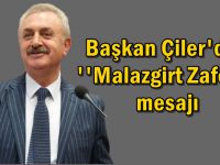Başkan Çiler'den ''Malazgirt Zaferi'' mesajı