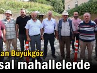 Başkan Büyükgöz kırsal mahallelerde