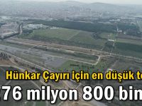 Hünkar Çayırı için en düşük teklif  276 milyon 800 bin TL