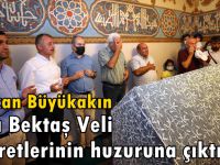 Büyükakın,  Hacı Bektaş Veli Hazretlerinin huzuruna çıktı