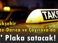 Büyükşehir Gebze, Darıca ve Çayırova'da Taksi Plakası satacak!