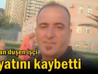 Çatıdan düşen işçi hayatını kaybetti