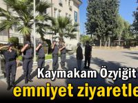 Kaymakam Özyiğit'ten emniyet ziyaretleri!