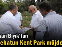 Başkan Bıyık’tan Nenehatun Kent Park müjdesi