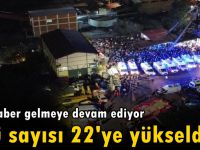 Ölü sayısı 22'ye yükseldi