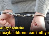 Eşini ve kayınpederini tabancayla öldüren cani adliyede