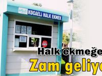 Halk ekmeğe de zam geliyor!