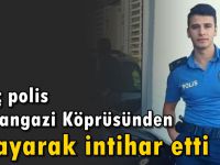 Genç polis Osmangazi Köprüsü'nde intihar etti