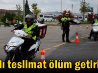 Hızlı teslimat ölüm getiriyor