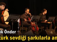 Büyük Önder Atatürk sevdiği şarkılarla anıldı