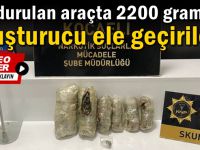 Durdurulan araçta 2200 gram uyuşturucu ele geçirildi!