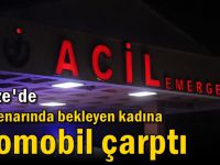 Yol kenarında bekleyen kadına otomobil çarptı