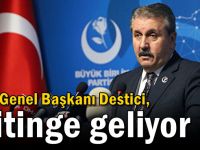 BBP Genel Başkanı Destici, mitinge geliyor