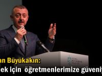 Başkan Büyükakın: Gelecek için  öğretmenlerimize güveniyoruz