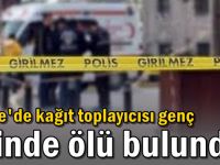 Gebze'de kağıt toplayıcısı genç evinde ölü bulundu