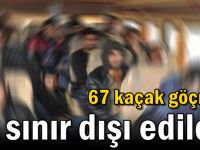 67 kaçak göçmen sınır dışı edildi!