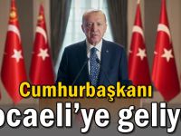 Cumhurbaşkanı Kocaeli’ye geliyor