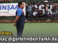 “Bu maç diğerlerinden farklı değil”